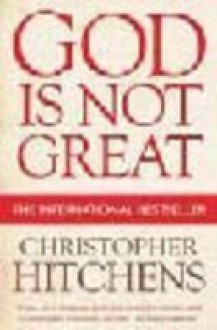 God Is Not Great - Christopher Hitchens