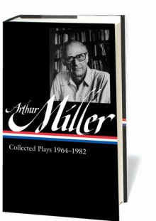 Collected Plays 1964-1982 (Library of America #223) - Arthur Miller, Tony Kushner