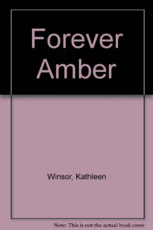 Forever Amber - Kathleen Winsor