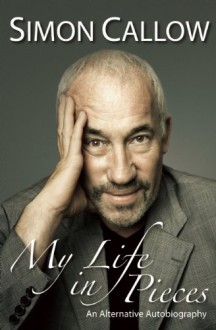 My Life in Pieces - Simon Callow