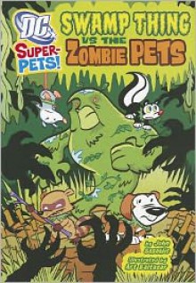 Swamp Thing Vs the Zombie Pets - John Sazaklis, Art Baltazar