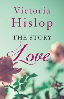 The Story: Love - Victoria Hislop