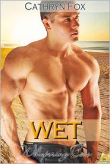 Wet in Whispering Cove - Cathryn Fox