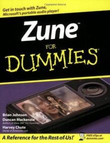 Zune For Dummies - Brian Johnson, Duncan Mackenzie, Harvey Chute