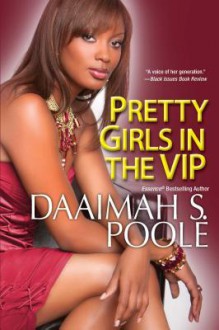 Pretty Girls in the VIP - Daaimah S. Poole