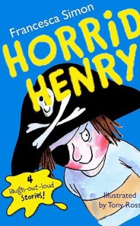 Horrid Henry - Francesca Simon, Tony Ross