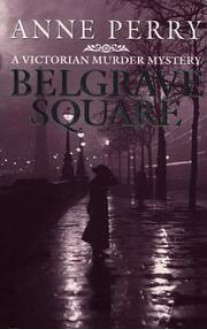 Belgrave Square (Charlotte & Thomas Pitt, #12) - Anne Perry