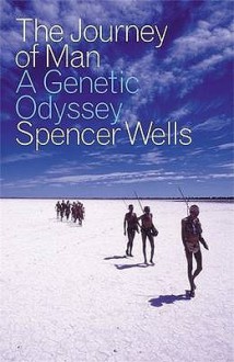 The Journey Of Man: A Genetic Odyssey - Spencer Wells