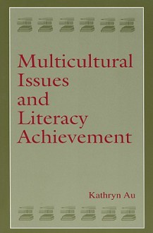 Multicultural Issues and Literacy Achievement - Kathryn H. Au