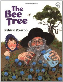 The Bee Tree - Patricia Polacco