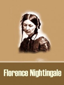 Florence Nightingale - Florence Nightingale, Osgood Eaton Fuller, Edward Tyas Cook