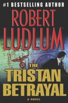 The Tristan Betrayal - Robert Ludlum