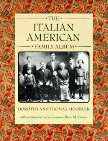 The Italian American Family Album - Thomas Hoobler