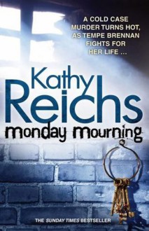 Monday Mourning - Kathy Reichs