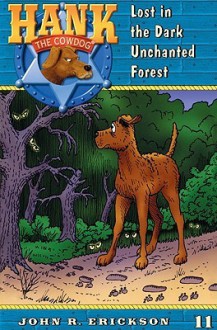 Lost in the Dark Unchanted Forest (Hank the Cowdog, #11) - John R. Erickson, Gerald L. Holmes