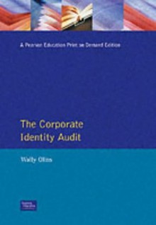 The Corporate Identity Audit: A Set of Objective Measurement Tools for Your Company's Image and Reputation - Wally Olins