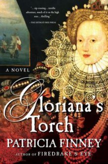 Gloriana's Torch: A Novel - Patricia Finney