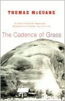 The Cadence Of Grass - Thomas McGuane