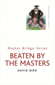 Beaten by the Masters - David Bird