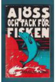 Ajöss och tack för fisken - Douglas Adams, Thomas Tidholm