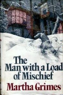 The Man With a Load of Mischief - Martha Grimes