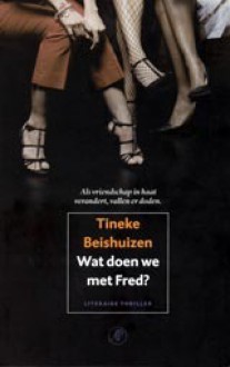 Wat doen we met Fred? - Tineke Beishuizen