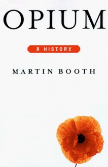 Opium: A History - Martin Booth