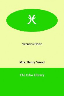 Verner's Pride - Mrs. Henry Wood