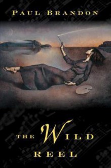 The Wild Reel - Paul Brandon