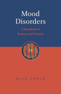 Mood Disorders: A Handbook of Science and Practice - Mick Power