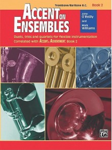 Accent on Ensembles, Bk 2: Trombone/Baritone B.C. - John O'Reilly, Mark Williams