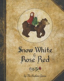 Snow White & Rose Red - Jacob Grimm