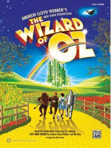 The Wizard of Oz -- Selections from Andrew Lloyd Webber's New Stage Production: Easy Piano - E.Y. Harburg, Andrew Lloyd Webber, Tim Rice