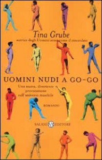 Uomini nudi a go-go - Tina Grube, Stefano Beretta