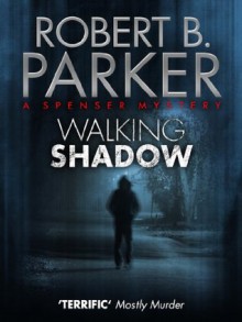 Walking Shadow (A Spenser Mystery) - Robert B. Parker