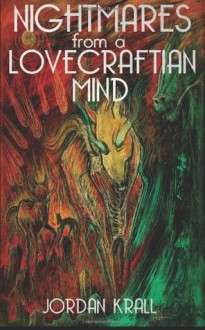 Nightmares From A Lovecraftian Mind - Jordan Krall