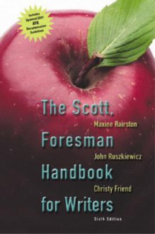 The Scott, Foresman Handbook, Apa Update (6th Edition) - Maxine E. Hairston, John J. Ruszkiewicz, Christy Friend