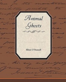 Animal Ghosts - Elliott O'Donnell