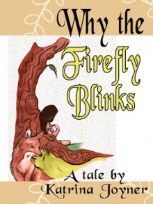 Why the Firefly Blinks - Katrina Joyner