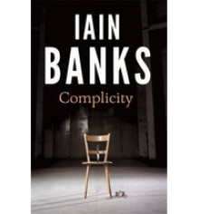 Complicity. Iain Banks - Iain Banks