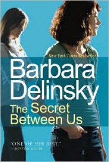 The Secret Between Us - Barbara Delinsky