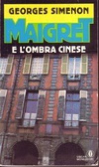 Maigret e l'ombra cinese - Georges Simenon