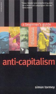 Anticapitalism: A Beginner's Guide - Simon Tormey