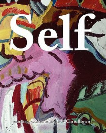 Self: Paintings and Comments - Chris Brown