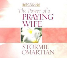 The Power of a Praying Wife - Stormie Omartian, Aimee Lilly