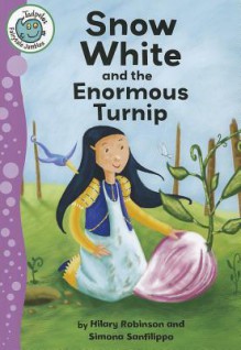 Snow White and the Enormous Turnip - Hilary Robinson, Simona Sanfilippo