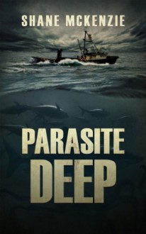 Parasite Deep - Shane McKenzie