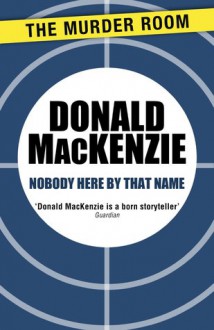 Nobody Here by That Name - Donald MacKenzie