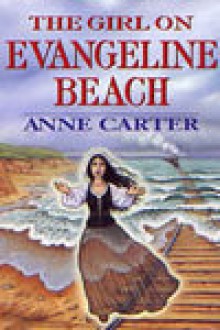 The Girl on Evangeline Beach - Anne Laurel Carter