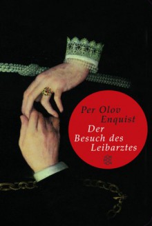 Der Besuch des Leibarztes - Per Olov Enquist, Wolfgang Butt